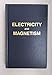 Electricity and Magnetism: An Introduction to the Theory of Electric and Magnetic Fields, 2nd edition