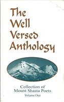 The Well Versed Anthology : Collection of Mount Shasta Poets Volume One 0964501023 Book Cover