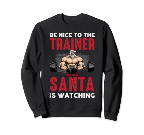 Christmas Weightlifting Gifts Be Nice To The Trainer Gym Fun Sudadera