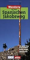 Wandern auf dem Spanischen Jakobsweg. DuMont aktiv. Der ganze Weg in 40 Etappen. Exakte Karten. Höhenprofile (DuMont aktiv) 3770154282 Book Cover