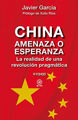 China, amenaza o esperanza: La realidad de una revolución pragmática: 34 (A fondo)