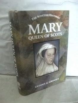 Mary Queen of Scots (The Scottish Histories)