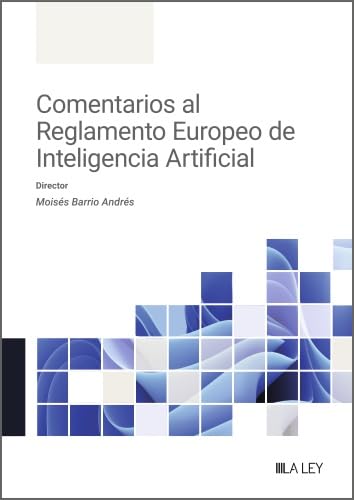 Comentarios al Reglamento Europeo de Inteligencia Artificial (Spanish Edition) - Barrio Andrés, Moisés
