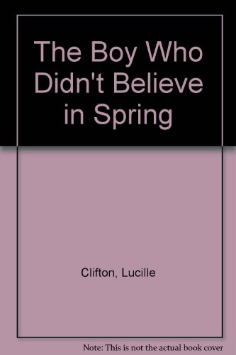Boy Who Didn't Believe in Spring 0606037381 Book Cover