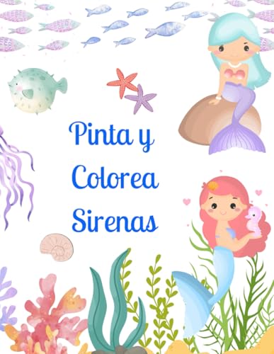 Pinta y Colorea Sirenas 2: Un Mundo Submarino de Magia y Fantasía: 50 imágenes de Sirenas para Colorear.