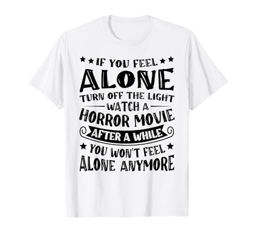 If You Feel Alone Turn Off The Lights Watch A