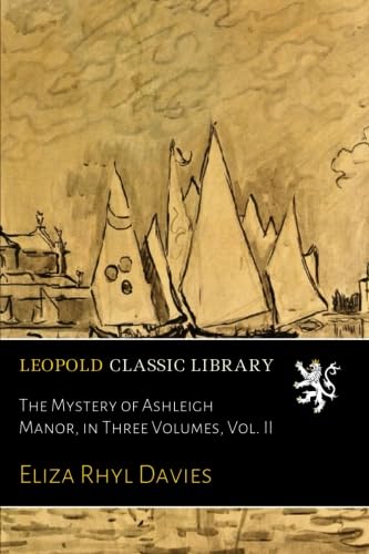 The Mystery of Ashleigh Manor, in Three Volumes, Vol. II Paperback – August 18, 2016