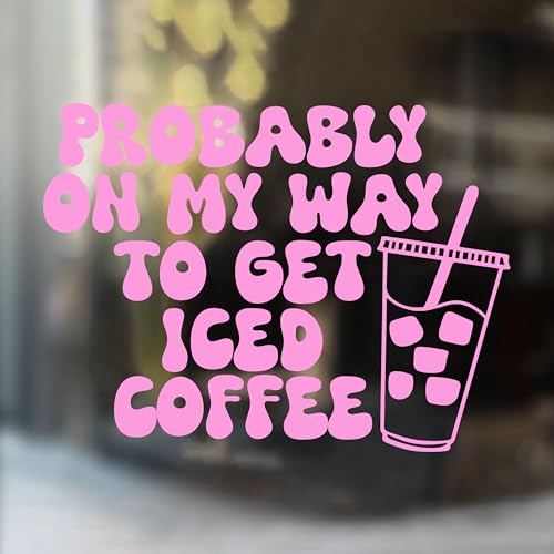 Image of Probably On My Way to Get Iced Coffee Car Decal Funny Coffee Car Mirror Accessories Affirmations Funny Vinyl Decals Waterproof 8 Inches Bumper Decal Gifts for Mom Dad Friend Coworker