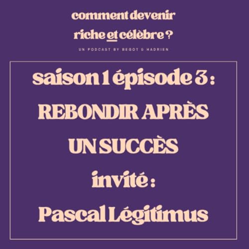 1.3 - Rebondir après un succès - Invité : Pascal Légitimus