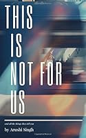 This is not For Us: and all the things they tell you 1979365741 Book Cover
