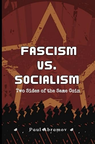 Fascism Vs. Socialism: Two Sides of the Same Coin