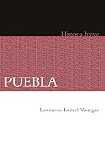 Puebla. Historia breve (Historias Breves) (Spanish Edition)