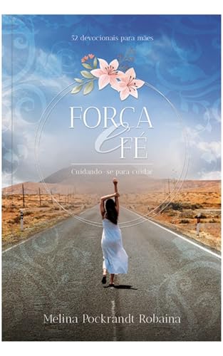 Força e fé – 52 devocionais para mães: Encontrando paz e esperança em tempos sombrios