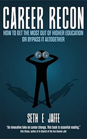 Career Recon: How To Get The Most Out Of Higher Education or Bypass It Altogether