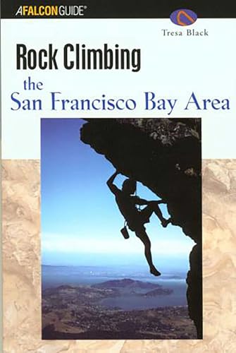 Rock Climbing the San Francisco Bay Area (Regional Rock Climbing Series)