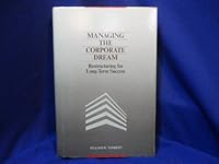 Managing the Corporate Dream: Restructuring for Long-Term Success 0870949225 Book Cover