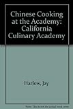 Chinese Cooking at the Academy (California Culinary Academy)