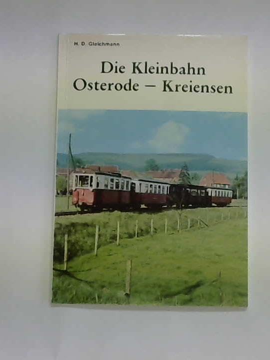  Die Kleinbahn Osterode- Kreiensen.
