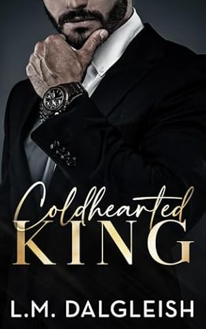 Book cover Coldhearted King: A Billionaire Workplace Romance (Empty Kingdom)