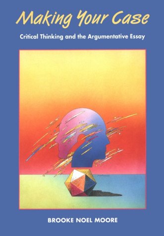 Making Your Case: Critical Thinking and the Arg... 1559343311 Book Cover