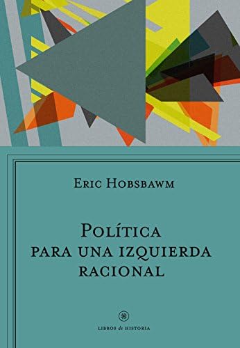 Política para una izquierda racional (Libros de Historia)
