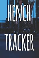 Hench Tracker: The perfect way to record your gains in the gym - record over 100 weeks of workouts - ideal gift for anyone who loves the gym! 1691142174 Book Cover