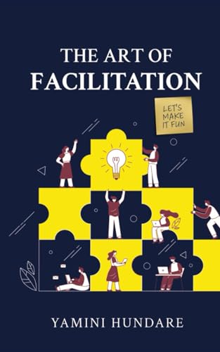 The ART OF FACILITATION: Optimising team meetings and retrospectives by harnessing the power of effective meeting strategies, collaborative activities and templates.