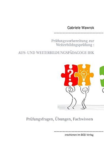 Prufungsvorbereitung Zur Weiterbildungsprufung Aus- Und Weiterbildungspadagoge Ihk (German Edition) by Gabriele Wawrok (2014-04-03)