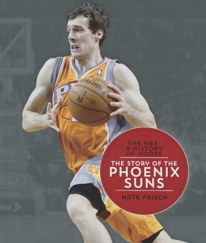 The Story of the Phoenix Suns (NBA: A History of Hoops) Hardcover