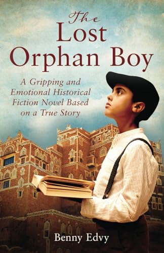 The Lost Orphan Boy: A Gripping and Emotional Historical Fiction Novel Based on a True Story