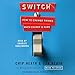 Switch: How to Change Things When Change Is Hard