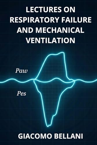 Lectures on Respiratory Failure and Mechanical Ventilation: 2025 Edition