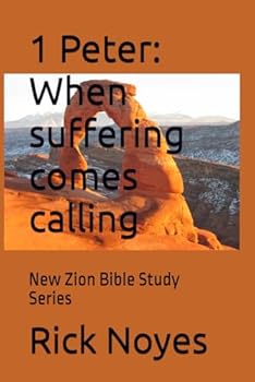 1 Peter: When suffering comes calling: New Zion Bible Study Series