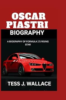 Paperback OSCAR PIASTRI BIOGRAPHY: A BIOGRAPHY OF FORMULA 1’S RISING STAR Book