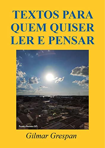 TEXTOS PARA QUEM QUISER LER E PENSAR