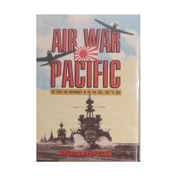 Hardcover Air War Pacific: The Fight for Supremacy in the Far East, 1937 to 1945 Book