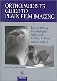 Orthopaedist's Guide to Plain Film Imaging