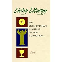 Living Liturgy for Extraordinary Ministers of Holy Communion