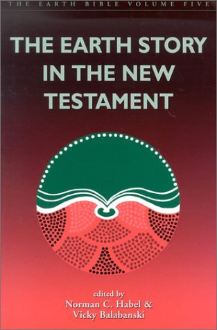 Buy The Earth Story in the New Testament (The Earth Bible, Volume 5) — BookShops.in