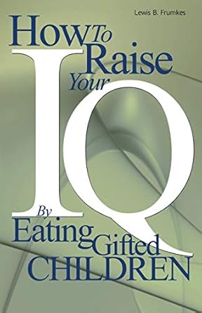 How to Raise Your I.Q. by Eating Gifted Children