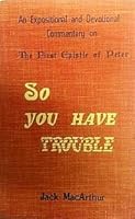 So you have trouble?: An expositional and devotional commentary : First Epistle of Peter B00072Z76I Book Cover