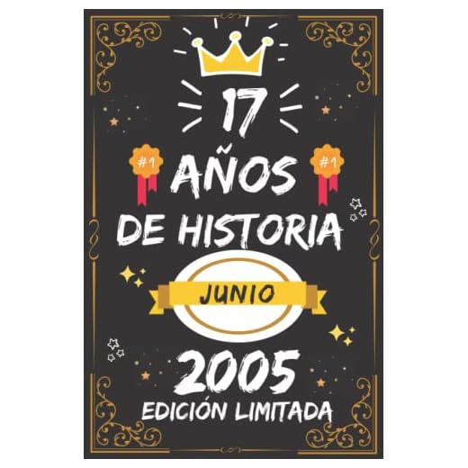 CUADERNO, 17 AÑOS DE HISTORIA JUNIO 2005 EDICIÓN LIMITADA: Regalo de 17 cumpleaños para mujeres y hombres, ideas de 17 cumpleaños... un cumpleaños... ... regalo de 17 cumpleaños para él/ella.