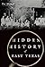 Hidden History of East Texas (American Chronicles)