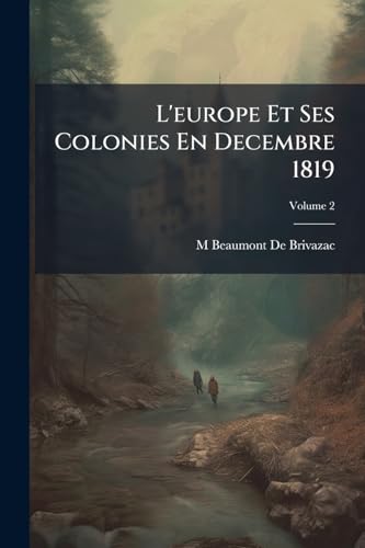L'europe Et Ses Colonies En Decembre 1819; Volume 2 (French Edition)
