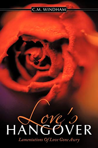Love's Hangover: Lamentations Of Love Gone Awry