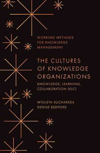The Cultures of Knowledge Organizations: Knowledge, Learning, Collaboration (KLC) (Working Methods for Knowledge Management)