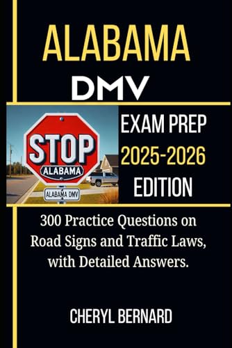 ALABAMA DMV Exam Prep 2025-2026: 300 Practice Questions on Road Signs and Traffic Laws, with Detailed Answers