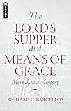 The Lord's Supper as a Means of Grace: More Than a Memory