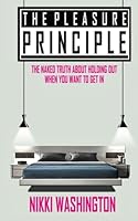 The Pleasure Principle : The Naked Truth about Holding Out -When You Want to Get It In 1503012549 Book Cover
