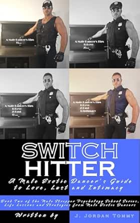Switch Hitter: A Male Exotic Dancer's Guide to Love, Lust and Intimacy